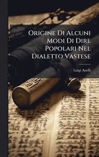bokomslag Origine Di Alcuni Modi Di Dire Popolari Nel Dialetto Vastese
