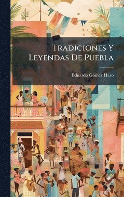 bokomslag Tradiciones Y Leyendas De Puebla