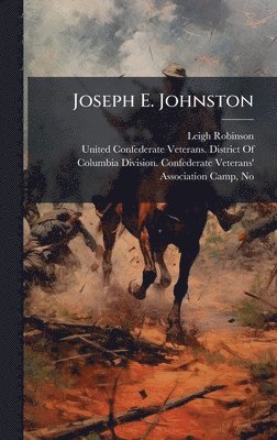 Leigh Robinson - Joseph E. Johnston, Inbunden