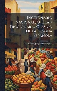 bokomslag Diccionario Nacional, Ã", Gran Diccionario Clàsico De La Lengua Española
