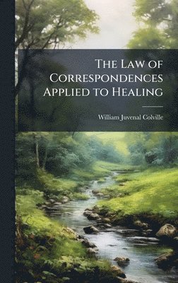bokomslag The Law of Correspondences Applied to Healing