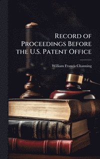 bokomslag Record of Proceedings Before the U.S. Patent Office