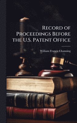 bokomslag Record of Proceedings Before the U.S. Patent Office