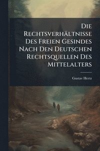 bokomslag Rechtsverhältnisse Des Freien Gesindes Nach Den Deutschen Rechtsquellen Des Mittelalters