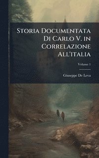 bokomslag Storia Documentata Di Carlo V. in Correlazione All'italia