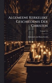 bokomslag Algemeene Kerkelijke Geschiedenis Der Christen