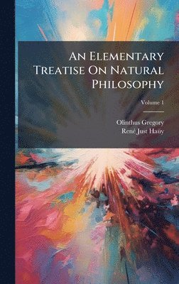 bokomslag Elementary Treatise On Natural Philosophy