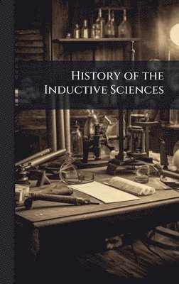 bokomslag History of the Inductive Sciences