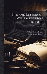 bokomslag Life and Letters of William Barton Rogers