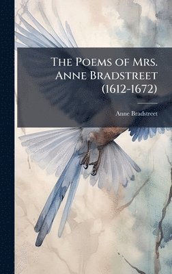 bokomslag Poems of Mrs. Anne Bradstreet (1612-1672)