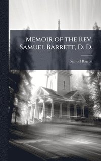 bokomslag Memoir of the Rev. Samuel Barrett, D. D.