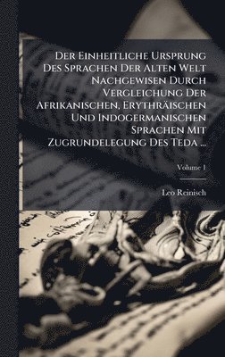 bokomslag Der Einheitliche Ursprung Des Sprachen Der Alten Welt Nachgewisen Durch Vergleichung Der Afrikanischen, Erythräischen Und Indogermanischen Sprachen Mi