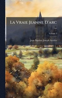 bokomslag Vraie Jeanne D'arc ...