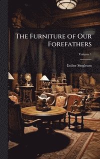 bokomslag Furniture of Our Forefathers