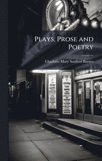 bokomslag Plays, Prose and Poetry
