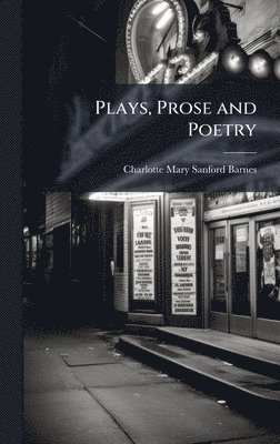 bokomslag Plays, Prose and Poetry