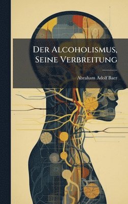 Alcoholismus, Seine Verbreitung
