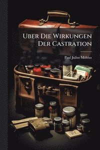 bokomslag Uber Die Wirkungen Der Castration