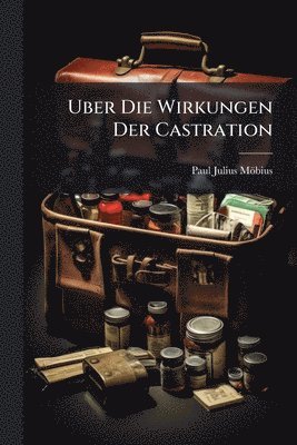 bokomslag Uber Die Wirkungen Der Castration