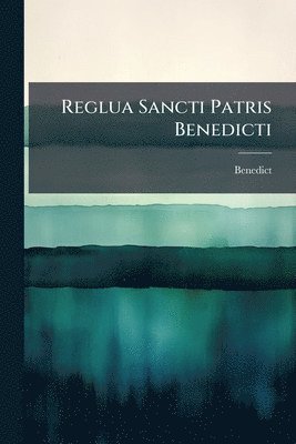 bokomslag Reglua Sancti Patris Benedicti