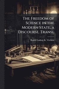 bokomslag Freedom of Science in the Modern State, a Discourse, Transl