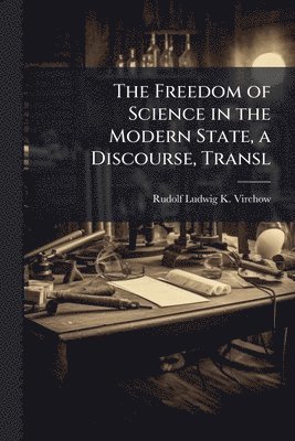 bokomslag Freedom of Science in the Modern State, a Discourse, Transl