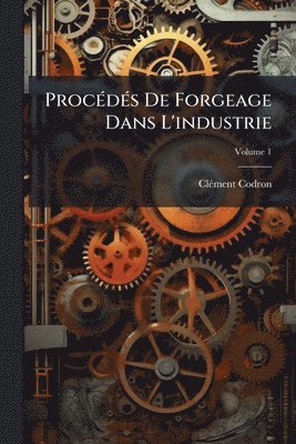 bokomslag ProcÃ(c)dÃ(c)s De Forgeage Dans L'industrie