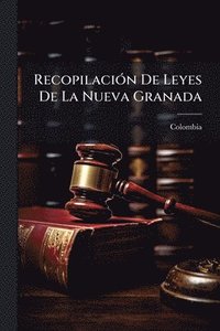 bokomslag RecopilaciÃ3n De Leyes De La Nueva Granada