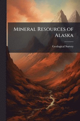 bokomslag Mineral Resources of Alaska