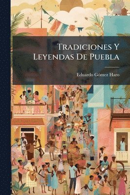bokomslag Tradiciones Y Leyendas De Puebla