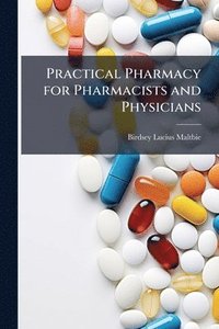 bokomslag Practical Pharmacy for Pharmacists and Physicians