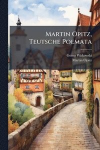 bokomslag Martin Opitz, Teutsche Poemata