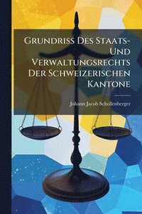 bokomslag Grundriss Des Staats- Und Verwaltungsrechts Der Schweizerischen Kantone