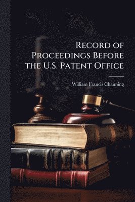 bokomslag Record of Proceedings Before the U.S. Patent Office