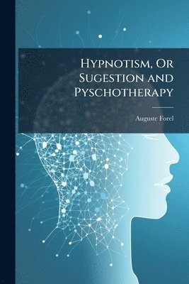 bokomslag Hypnotism, Or Sugestion and Pyschotherapy