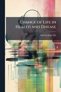 bokomslag Change of Life in Health and Disease