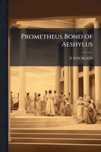 bokomslag Prometheus Bond of Aeshylus