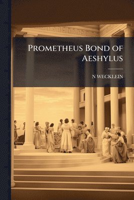 bokomslag Prometheus Bond of Aeshylus