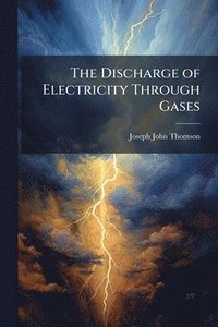 bokomslag Discharge of Electricity Through Gases