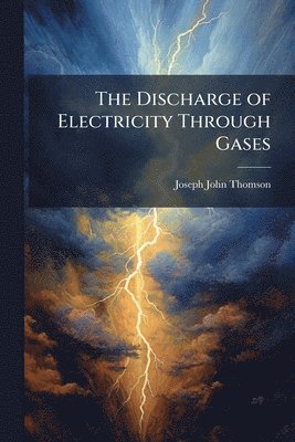 bokomslag Discharge of Electricity Through Gases