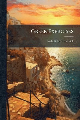 Asahel Clark Kendrick - Greek Exercises, Häftad