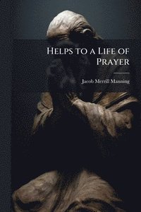 bokomslag Helps to a Life of Prayer