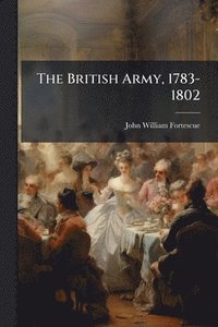 bokomslag British Army, 1783-1802