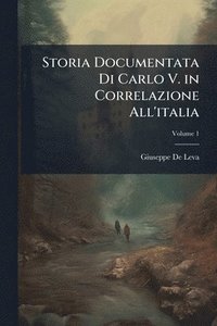 bokomslag Storia Documentata Di Carlo V. in Correlazione All'italia