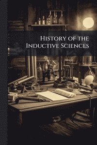 bokomslag History of the Inductive Sciences