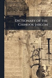bokomslag Dictionary of the Chinook Jargon