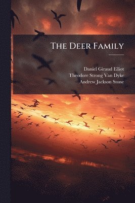 Daniel Giraud Elliot, Theodore Strong Van Dyke, Andrew Jackson Stone, Theodore Strong Van Dyke - Deer Family, Häftad