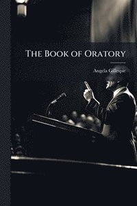 bokomslag The Book of Oratory