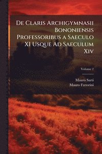 bokomslag De Claris Archigymnasii Bononiensis Professoribus a Saeculo XI Usque Ad Saeculum Xiv