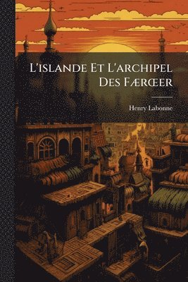 bokomslag L'islande Et L'archipel Des FÃ]rÅ"er